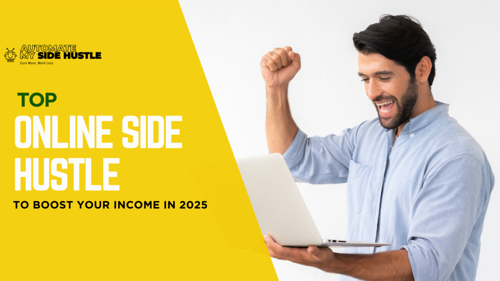 Top Online Side Hustles to Boost Your Income in 2025